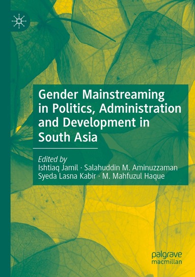 Ishtiaq Jamil, Salahuddin M. Aminuzzaman, Syeda Lasna Kabir, M. Mahfuzul Haque - Gender Mainstreaming in Politics, Administration and Development in South Asia, Häftad