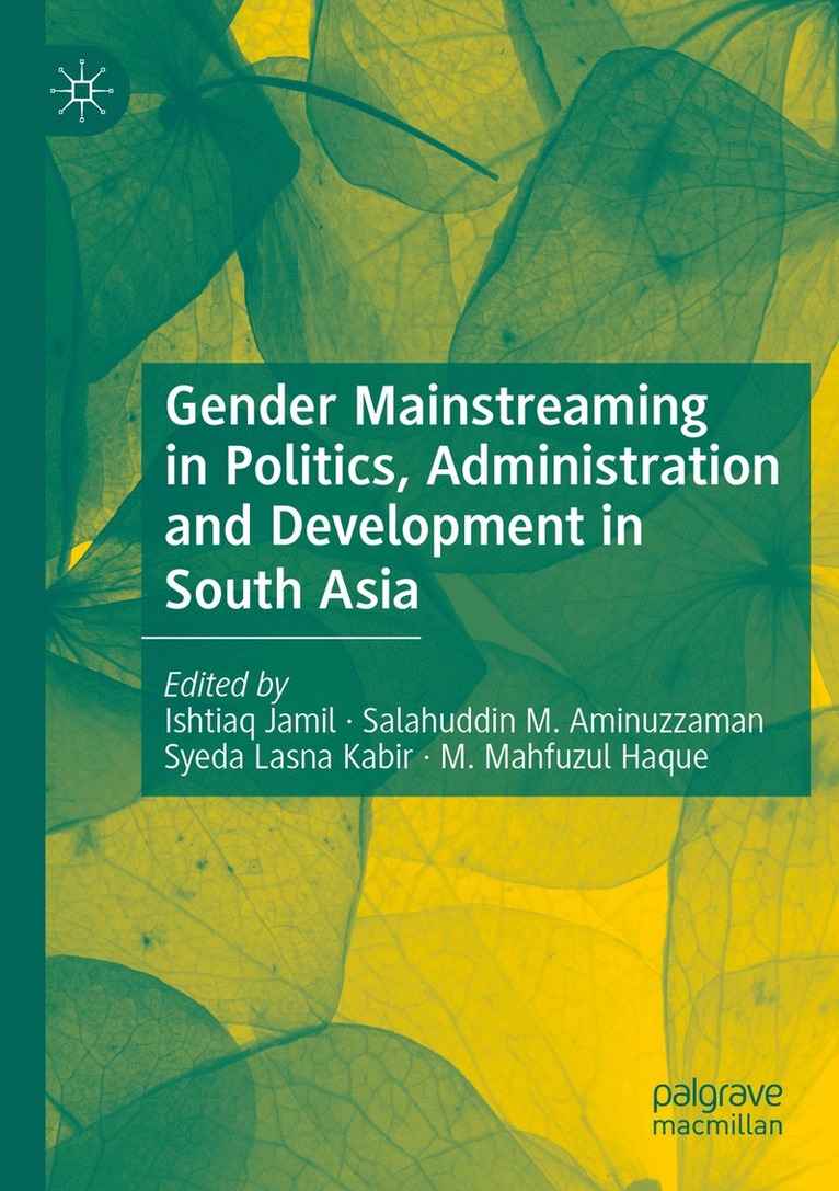 Ishtiaq Jamil, Salahuddin M. Aminuzzaman, Syeda Lasna Kabir, M. Mahfuzul Haque - Gender Mainstreaming in Politics, Administration and Development in South Asia, Häftad