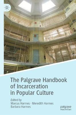 bokomslag The Palgrave Handbook of Incarceration in Popular Culture