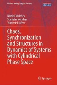 bokomslag Chaos, Synchronization and Structures in Dynamics of Systems with Cylindrical Phase Space