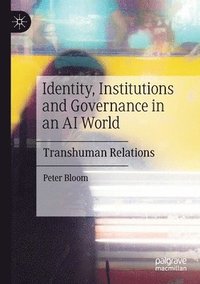 bokomslag Identity, Institutions and Governance in an AI World