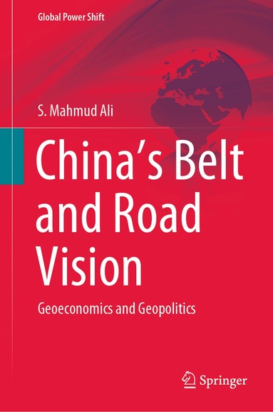 S. Mahmud Ali - China’s Belt and Road Vision, Inbunden