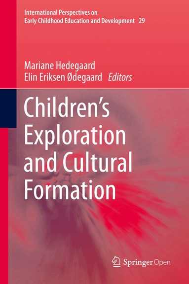 Mariane Hedegaard, Elin Eriksen Ødegaard - Children's Exploration and Cultural Formation, Inbunden