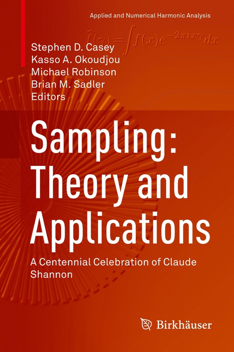 Stephen D. Casey, Kasso A. Okoudjou, Michael Robinson, Brian M. Sadler - Sampling: Theory and Applications, Inbunden