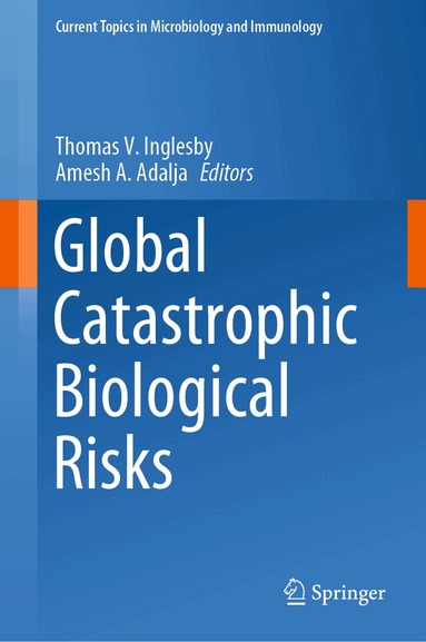 Thomas V. Inglesby, Amesh A. Adalja - Global Catastrophic Biological Risks, Inbunden