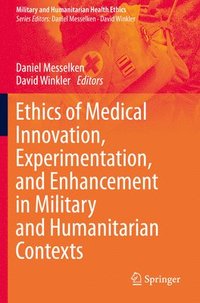 bokomslag Ethics of Medical Innovation, Experimentation, and Enhancement in Military and Humanitarian Contexts