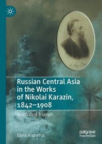bokomslag Russian Central Asia in the Works of Nikolai Karazin, 18421908