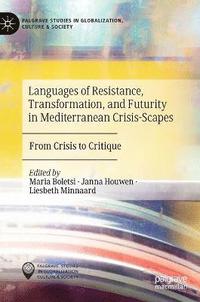 bokomslag Languages of Resistance, Transformation, and Futurity in Mediterranean Crisis-Scapes