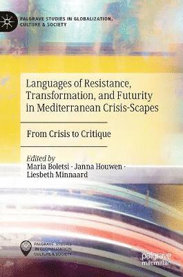 Languages of Resistance, Transformation, and Futurity in Mediterranean Crisis-Scapes 1