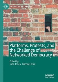 bokomslag Platforms, Protests, and the Challenge of Networked Democracy
