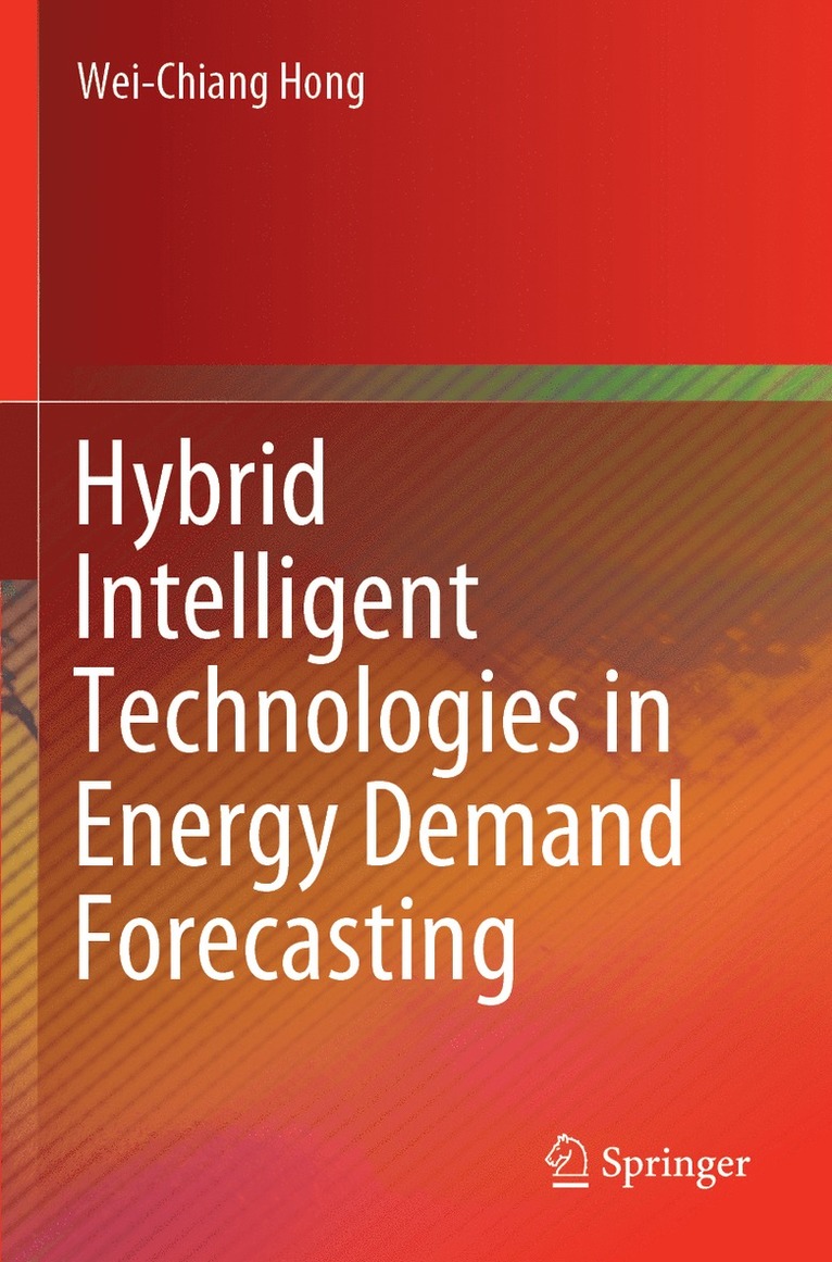 Wei-Chiang Hong - Hybrid Intelligent Technologies in Energy Demand Forecasting, Häftad