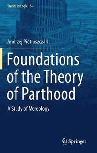 bokomslag Foundations of the Theory of Parthood