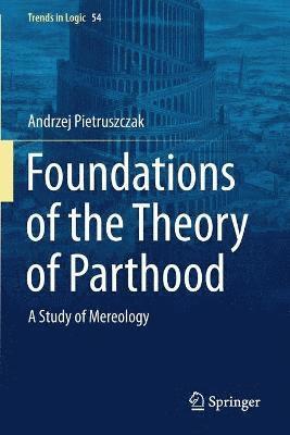 bokomslag Foundations of the Theory of Parthood