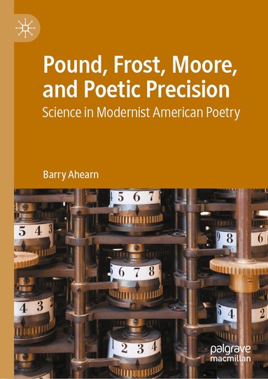 Barry Ahearn - Pound, Frost, Moore, and Poetic Precision, Inbunden