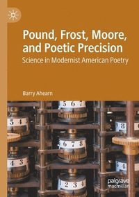 bokomslag Pound, Frost, Moore, and Poetic Precision