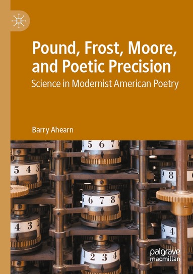 Barry Ahearn - Pound, Frost, Moore, and Poetic Precision, Häftad