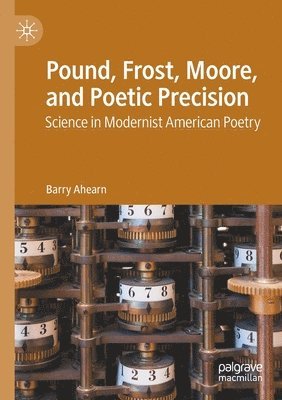 Pound, Frost, Moore, and Poetic Precision 1
