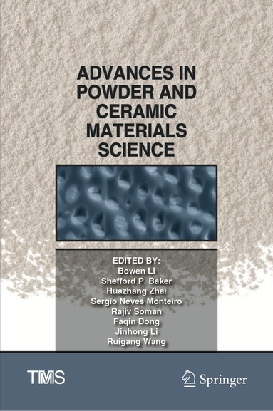 Bowen Li, Shefford P. Baker, Huazhang Zhai, Sergio Neves Monteiro, Rajiv Soman, Faqin Dong, Jinhong Li, Ruigang Wang - Advances in Powder and Ceramic Materials Science, Inbunden