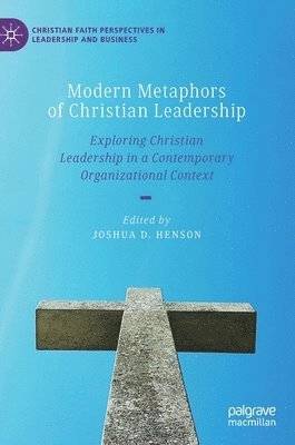 Joshua D. Henson - Modern Metaphors of Christian Leadership, Inbunden