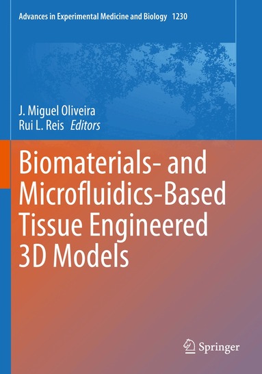 J. Miguel Oliveira, Rui L. Reis - Biomaterials- and Microfluidics-Based Tissue Engineered 3D Models, Häftad