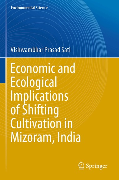 Vishwambhar Prasad Sati - Economic and Ecological Implications of Shifting Cultivation in Mizoram, India, Häftad