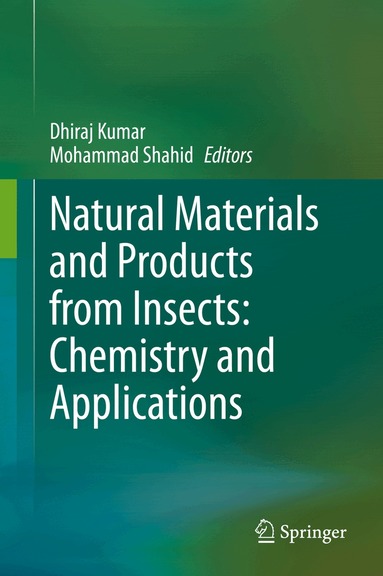 Dhiraj Kumar, Mohammad Shahid - Natural Materials and Products from Insects: Chemistry and Applications, Inbunden