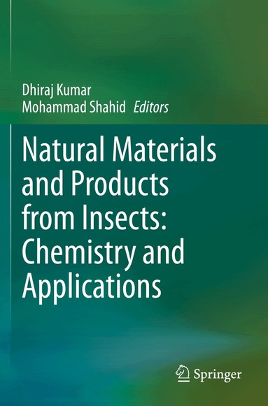 Dhiraj Kumar, Mohammad Shahid - Natural Materials and Products from Insects: Chemistry and Applications, Häftad