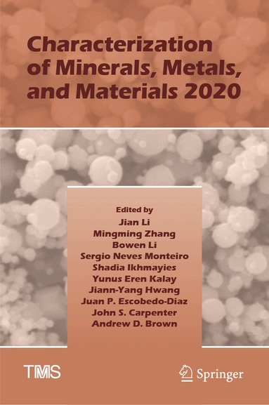 Jian Li, Mingming Zhang, Bowen Li, Sergio Neves Monteiro, Shadia Ikhmayies, Yunus Eren Kalay, Jiann-Yang Hwang, Juan P. Escobedo-Diaz, John S. Carpenter, Andrew D. Brown - Characterization of Minerals, Metals, and Materials 2020, Inbunden