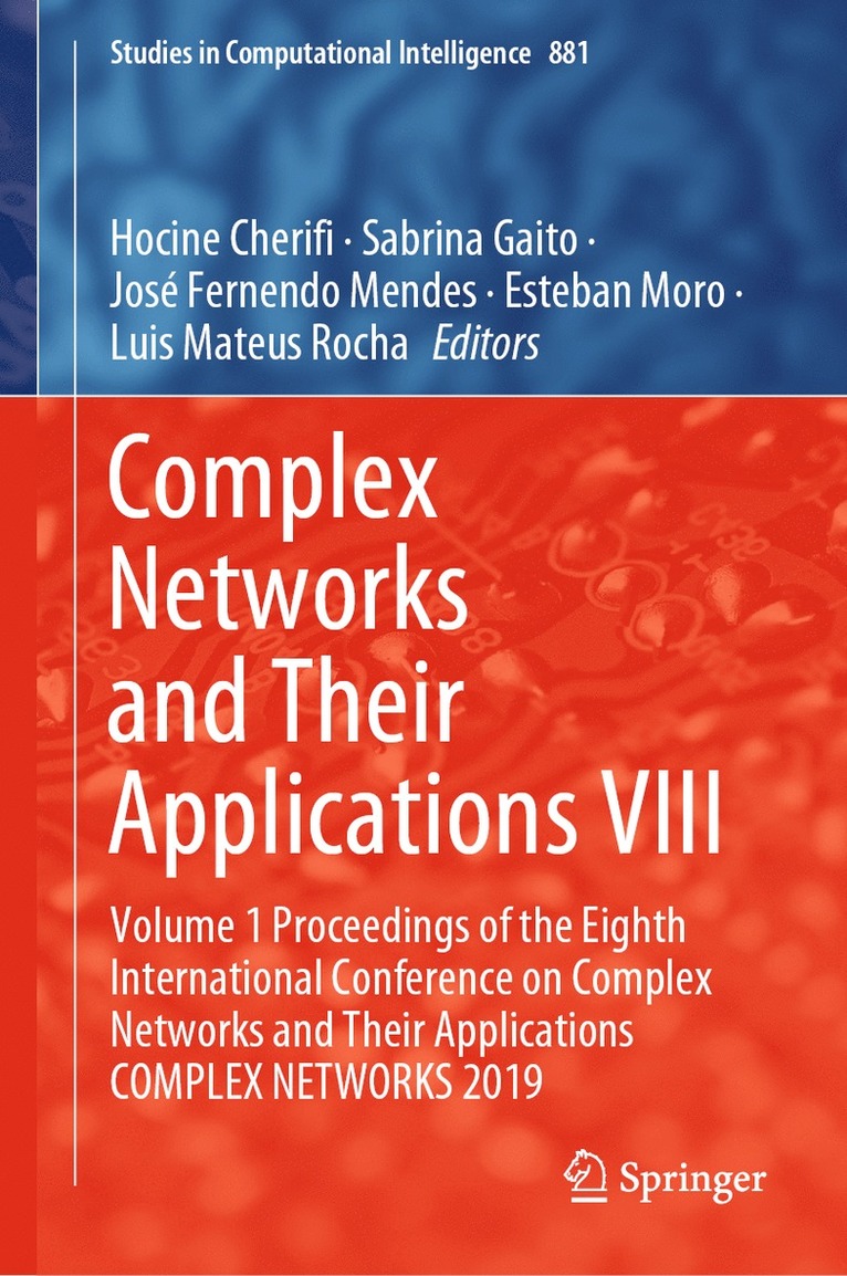 Hocine Cherifi, Sabrina Gaito, José Fernendo Mendes, Esteban Moro, Luis Mateus Rocha, Jose Fernendo Mendes - Complex Networks and Their Applications VIII, Inbunden