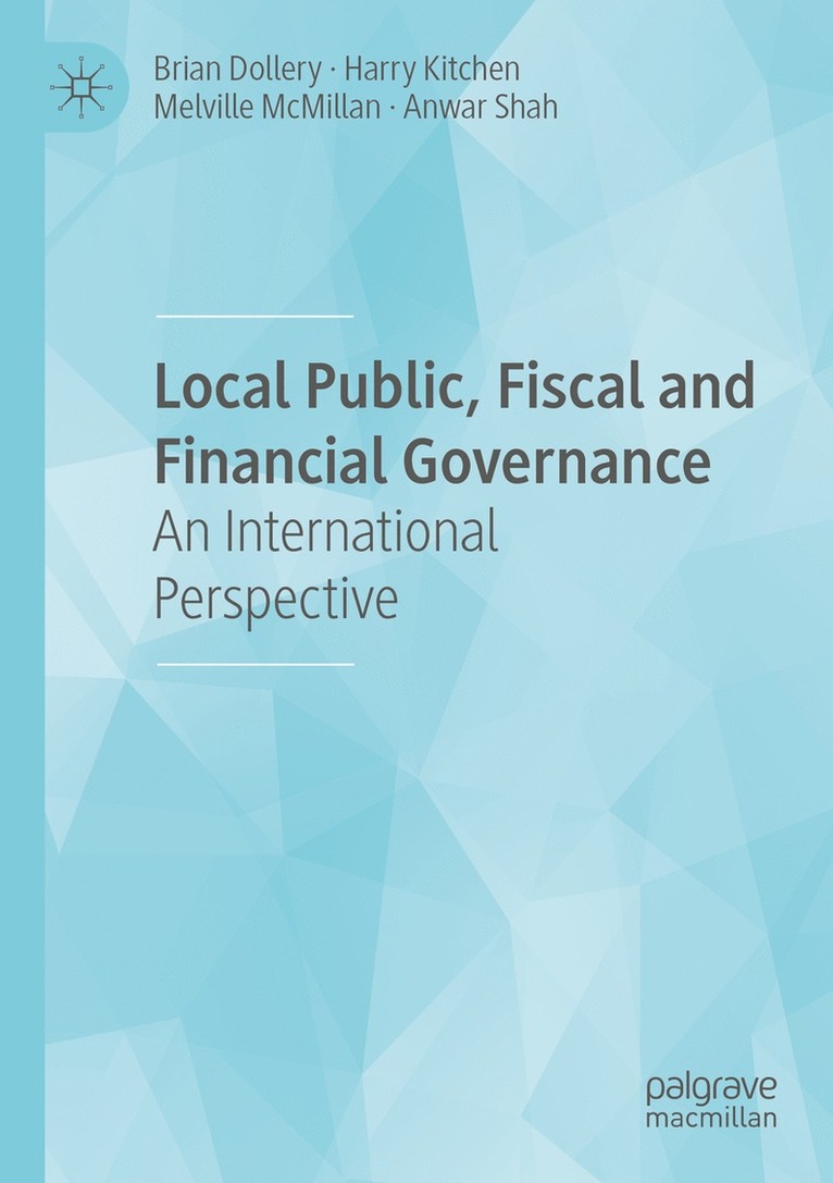 Brian Dollery, Harry Kitchen, Melville McMillan, Anwar Shah - Local Public, Fiscal and Financial Governance, Häftad