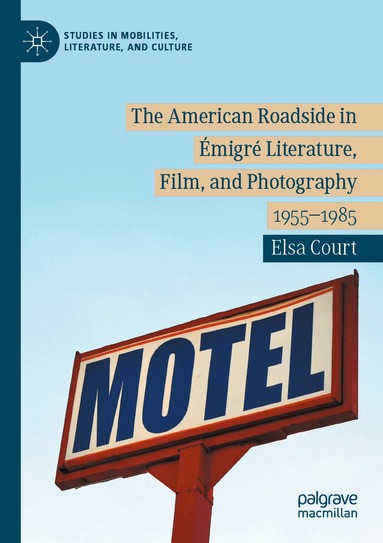 Elsa Court - American Roadside in Émigré Literature, Film, and Photography, Häftad