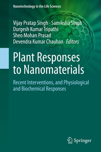 Vijay Pratap Singh, Samiksha Singh, Durgesh Kumar Tripathi, Sheo Mohan Prasad, Devendra Kumar Chauhan - Plant Responses to Nanomaterials, Inbunden