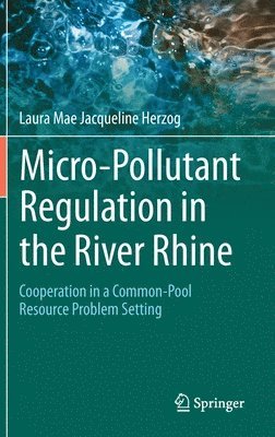 Micro-Pollutant Regulation in the River Rhine 1