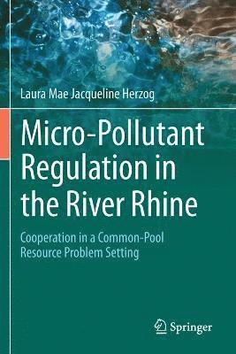 bokomslag Micro-Pollutant Regulation in the River Rhine