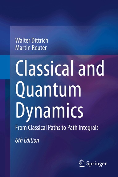 Walter Dittrich, Martin Reuter - Classical and Quantum Dynamics, Inbunden