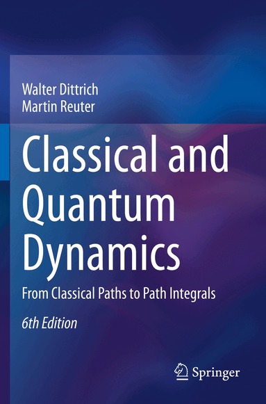 Walter Dittrich, Martin Reuter - Classical and Quantum Dynamics, Häftad