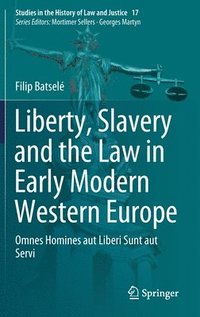bokomslag Liberty, Slavery and the Law in Early Modern Western Europe