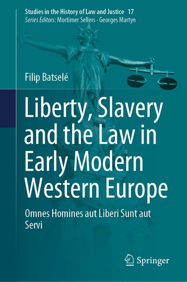 Filip Batselé - Liberty, Slavery and the Law in Early Modern Western Europe, Inbunden