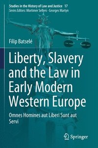 bokomslag Liberty, Slavery and the Law in Early Modern Western Europe