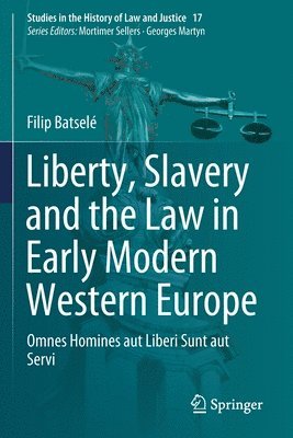 Liberty, Slavery and the Law in Early Modern Western Europe 1