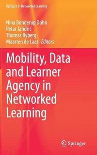 bokomslag Mobility, Data and Learner Agency in Networked Learning