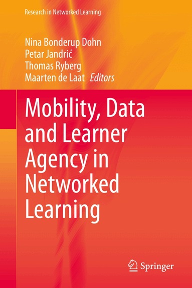 Nina Bonderup Dohn, Petar Jandrić, Thomas Ryberg, Maarten de Laat - Mobility, Data and Learner Agency in Networked Learning, Inbunden