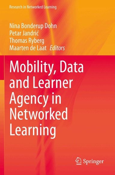 Nina Bonderup Dohn, Petar Jandrić, Thomas Ryberg, Maarten de Laat - Mobility, Data and Learner Agency in Networked Learning, Häftad