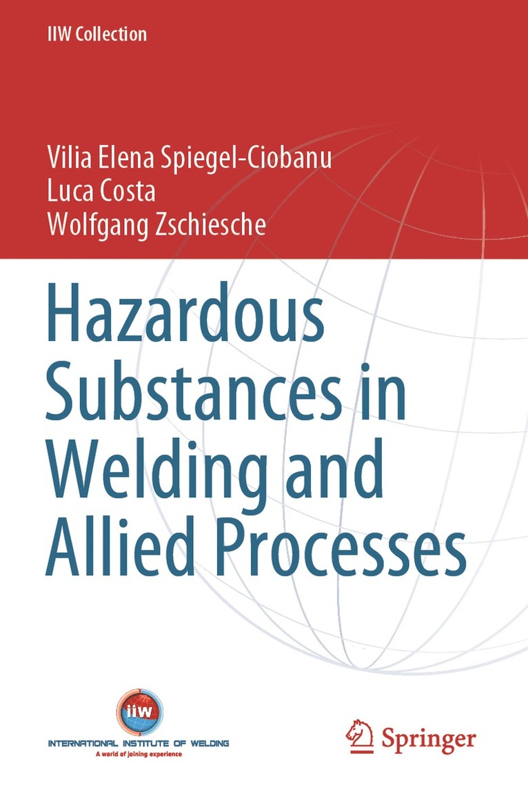 Vilia Elena Spiegel-Ciobanu, Luca Costa, Wolfgang Zschiesche - Hazardous Substances in Welding and Allied Processes, Häftad