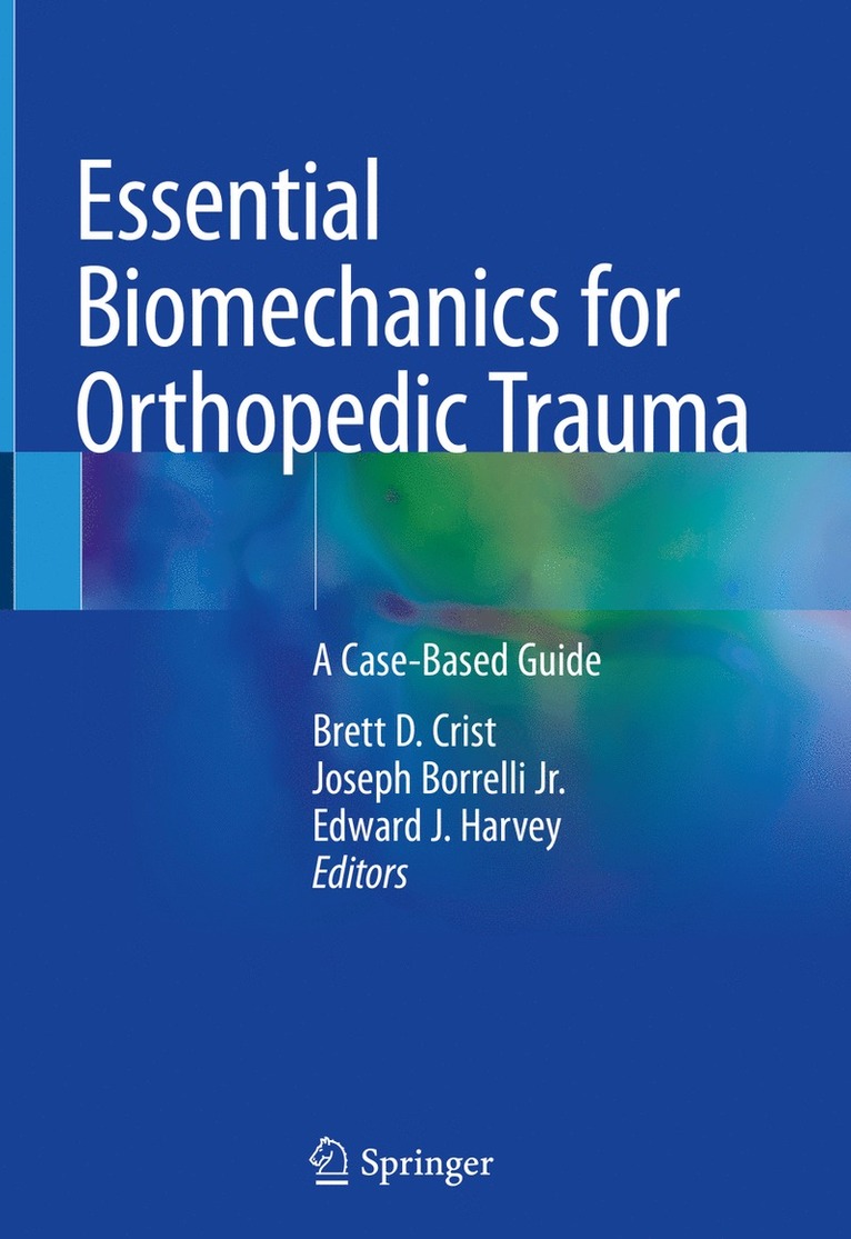 Essential Biomechanics for Orthopedic Trauma