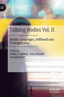 Bodie A. Ashton, Amy Bonsall, Jonathan Hay, Bodie a. Ashton - Talking Bodies Vol. II, Inbunden