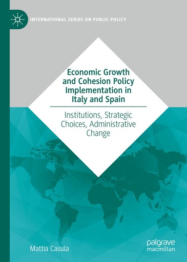 Mattia Casula - Economic Growth and Cohesion Policy Implementation in Italy and Spain, Inbunden