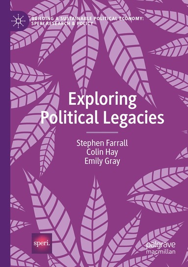 Stephen Farrall, Colin Hay, Emily Gray - Exploring Political Legacies, Häftad