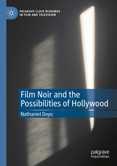 Nathaniel Deyo - Film Noir and the Possibilities of Hollywood, Häftad