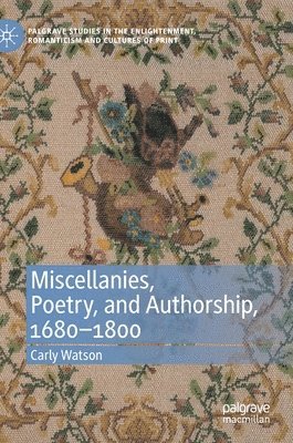 Miscellanies, Poetry, and Authorship, 16801800 1